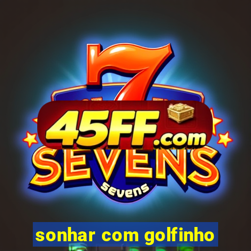 sonhar com golfinho